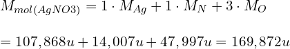 M_{mol(AgNO3)} = 1 \cdot M_{Ag} + 1 \cdot M_N + 3 \cdot M_O \newline \newline= 107,868 u + 14,007 u + 47,997 u = 169,872 u